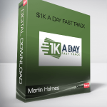 Merlin Holmes – $1K A Day Fast Track