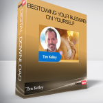 Tim Kelley – Bestowing Your Blessing on Yourself