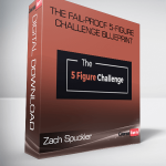 Zach Spuckler – The Fail-Proof 5-Figure Challenge Blueprint