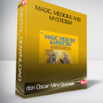 don Oscar Miro-Quesada – Magic, Medicine and Mysticism