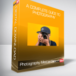 Photography Masterclass: A Complete Guide to Photography