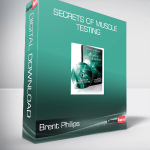 Brent Phillips – Secrets of Muscle Testing