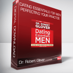 Dr. Robert Glover - Dating Essentials for Men: Perfecting Your Practice