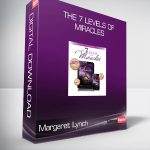 Margaret Lynch - The 7 Levels of Miracles