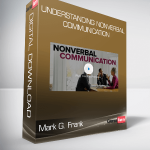 Mark G. Frank - Understanding Nonverbal Communication