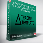 Mike Aston – Learn to Trade (Stock Trading Course Trading Template)