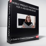 Mobile Product Photography for a Higher Revenue - A Guide for Creative Entrepreneurs