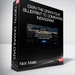 Nick Malak - Own The Gram-Your Blueprint To Dominating Instagram