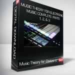 Music Theory for Electronic Music COMPLETE: Parts 1, 2, & 3