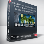 The Complete Guide To Editorial Food Photography & Photoshop Retouching Photography