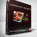 The Everyday Gourmet - Cooking with Vegetables