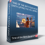 Time of the Sixth Sun Movie (with Lifting The Veil Series)