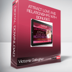 Victoria Gallagher - Attract Love and Relationships with bonuses