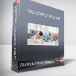 Workout From Home - The Complete Guide