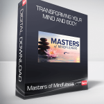 Masters of Mindfulness: Transforming Your Mind and Body