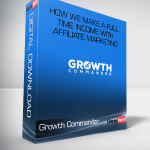 Growth Commander Ultimate v2.0 - How We Make a Full Time Income With Affiliate Marketing