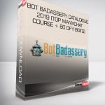 Bot Badassery Catalogue 2019 (Top ManyChat Course + 80 DFY Bots)