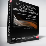 Dr. Dave Tilley - Keys To Developing Flexibility and Strength In Gymnastics