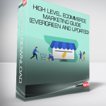 High Level Ecommerce Marketing Guide (Evergreen and Updated)