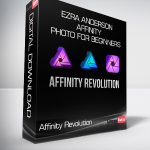 Affinity Revolution - Ezra Anderson - Affinity Photo for Beginners