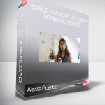 Alexis Goertz - Edible Alchemy Academy - Probiotic Foods