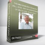 Bill Pettit - The Mind-Brain-Body Connection (Fall 2019) - Why an Understanding of MIND is Vital to our HEALTH