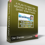 Dan Sheridan - A Plan to make $3k Monthly on $25k with Short Term Trades