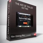 Film Editing Pro - The Art Of Trailer Editing