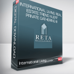 International Living Real Estate Trend Alert Private Gathering III