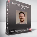 Mike Russell – Podcast Production Course