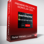 Parker Walbeck - Premiere Pro Editing Workflow 2020