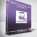 Release Technique - Special Teachers Clean-Up Audios III