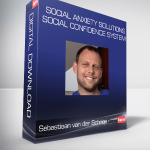 Sebastiaan van der Schrier - Social Anxiety Solutions: Social Confidence System