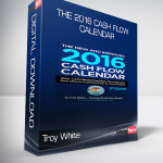 Troy White - The 2016 Cash Flow Calendar