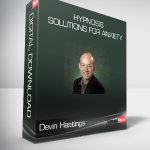 Devin Hastings - Hypnosis Solutions for Anxiety