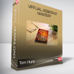 Tom Hunt - Virtual Assistant Mastery