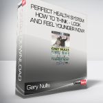 Gary Null's Perfect Health System - How to Think - Look and Feel Younger Now!