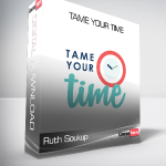 Ruth Soukup - Tame Your Time