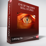 Letting Go - Eye of the Spirit - Soul Stories