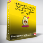 Frank Lipman M.D. - The New Health Rules - Simple Changes to Achieve Whole-Body Wellness