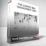 Murali Balaraman - The Ultimate Time Management Video