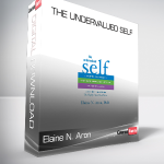 Elaine N. Aron - The Undervalued Self