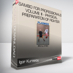 Igor Kurinnoy - Sambo For Professionals volume III - Physical Preparation of Fighter