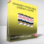 Elliott Hulse - Advanced Physiological Strength Course