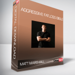 Matt Marshall - Aggressive Fatloss Bible