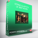 Robert Greenberg - String Quartets of Beethoven