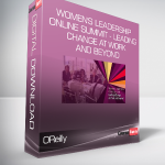 OReilly - Women's Leadership Online Summit - Leading Change at Work and Beyond