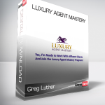 Greg Luther - Luxury Agent Mastery