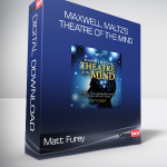 Matt Furey - Maxwell Maltz's Theatre of the Mind