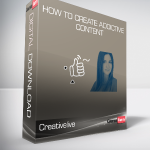 Creativelive - How to Create Addictive Content